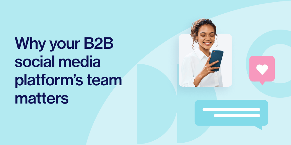 Choose a B2B social media solution backed by a B2B-first team