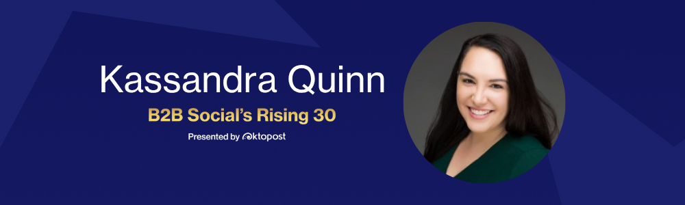 Kassandra Quinn named as one of Oktopost's B2B Social's Rising 30