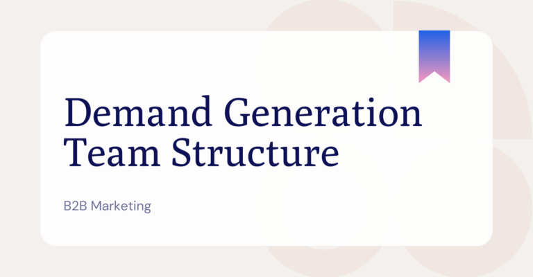 What is Demand Generation Team Structure?