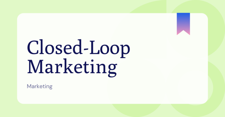What is Closed-Loop Marketing?