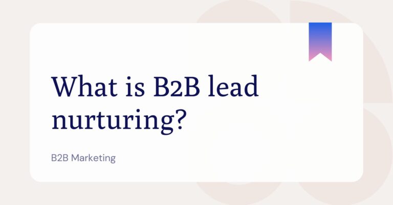 What is lead nurturing in B2B?