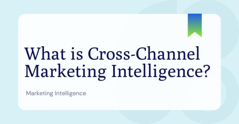 What is Cross-Channel Marketing Intelligence?