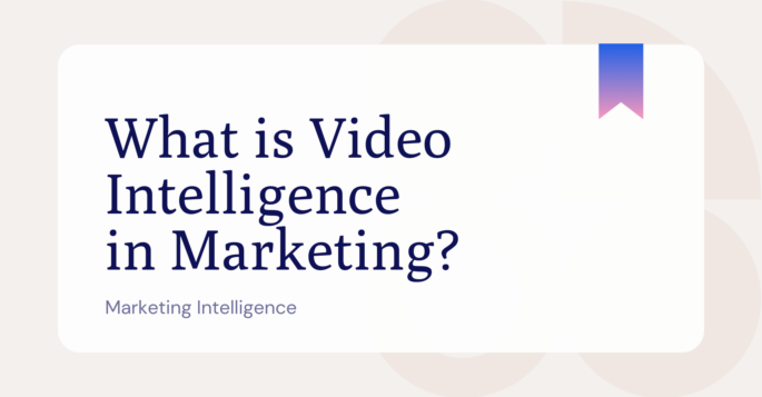What is video intelligence in marketing?